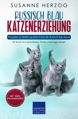 Russisch Blau Katzenerziehung - Ratgeber zur Erziehung einer Katze der Russisch Blau Rasse - Susanne Herzog