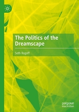 The Politics of the Dreamscape - Seth Rogoff