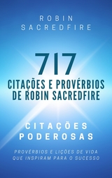 717 Citações e Provérbios de Robin Sacredfire - Robin Sacredfire