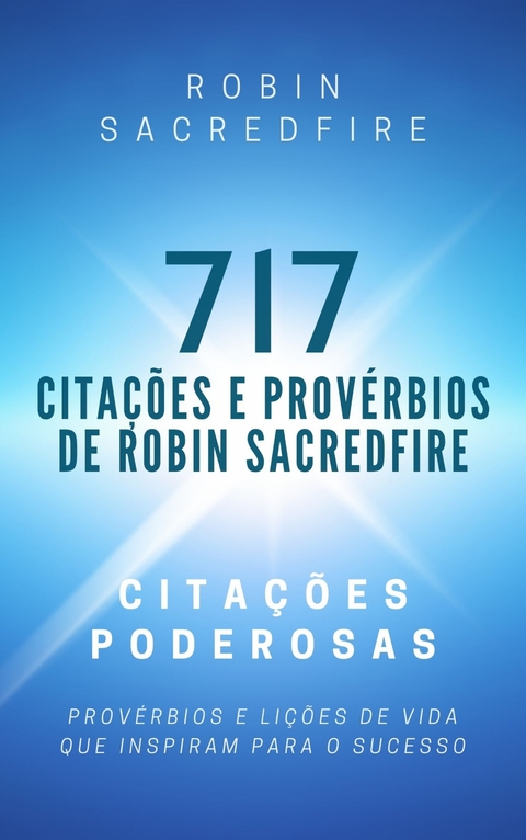 717 Citações e Provérbios de Robin Sacredfire - Robin Sacredfire