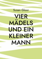 Vier Mädels und ein kleiner Mann - Susan Gloor