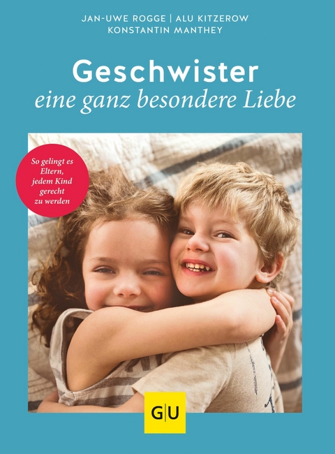 Geschwister - eine ganz besondere Liebe -  Jan-Uwe Rogge,  Alu Kitzerow,  Konstantin Manthey