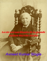 La vie extraordinaire de la grande esclave Harriet Jacobs - Avneet Kumar Singla