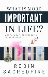 What is More Important in Life? - Robin Sacredfire