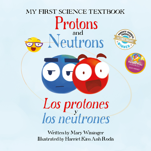 Protons and Neutrons / Los protones y los neutrones -  Mary Wissinger