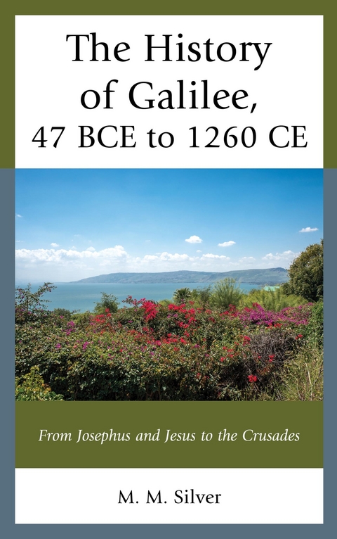 History of Galilee, 47 BCE to 1260 CE -  M. M. Silver