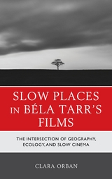 Slow Places in Bela Tarr's Films -  Clara Orban