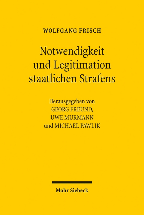 Notwendigkeit und Legitimation staatlichen Strafens -  Wolfgang Frisch