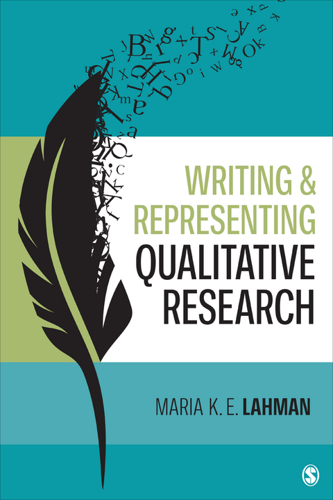 Writing and Representing Qualitative Research - Maria K. E. K. E. Lahman