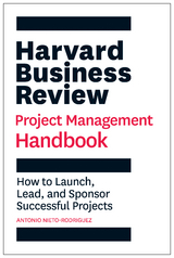 Harvard Business Review Project Management Handbook - Antonio Nieto-Rodriguez