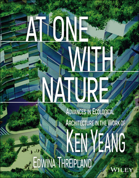 At One with Nature - Ken Yeang, Edwina Threipland