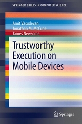 Trustworthy Execution on Mobile Devices - Amit Vasudevan, Jonathan M. McCune, James Newsome