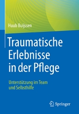 Traumatische Erlebnisse in der Pflege -  Huub Buijssen