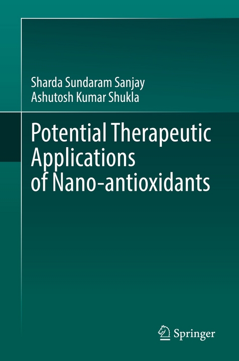 Potential Therapeutic Applications of Nano-antioxidants - Sharda Sundaram Sanjay, Ashutosh Kumar Shukla