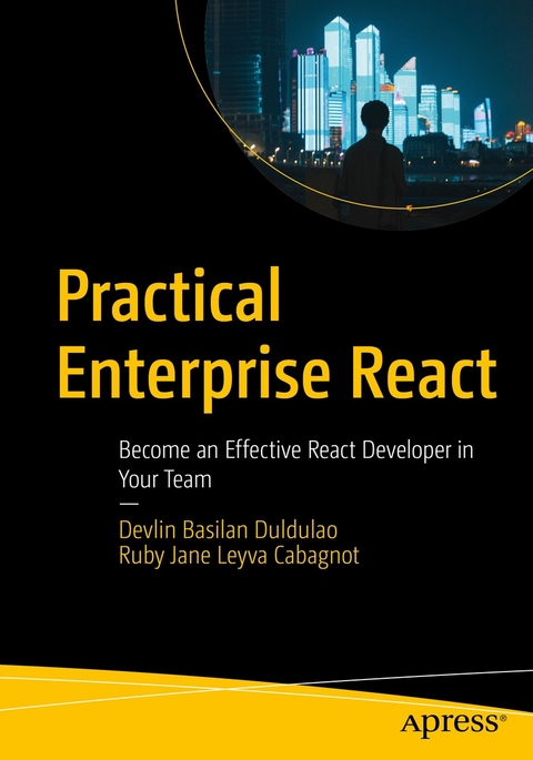 Practical Enterprise React - Devlin Basilan Duldulao, Ruby Jane Leyva Cabagnot