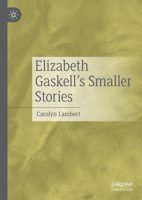 Elizabeth Gaskell’s Smaller Stories - Carolyn Lambert