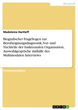 Biografischer Fragebogen zur Berufseignungsdiagnostik, Vor- und Nachteile der funktionalen Organisation, Auswahlgespräche mithilfe des Multimodalen Interviews - Madeleine Hartleff