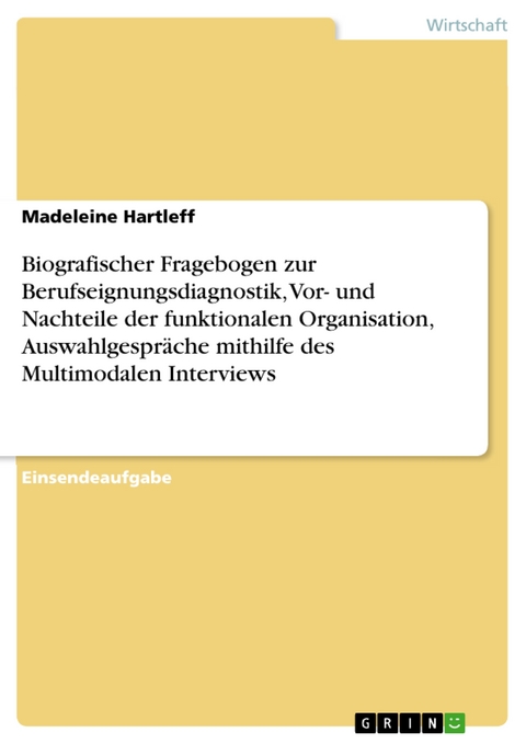 Biografischer Fragebogen zur Berufseignungsdiagnostik, Vor- und Nachteile der funktionalen Organisation, Auswahlgespräche mithilfe des Multimodalen Interviews - Madeleine Hartleff