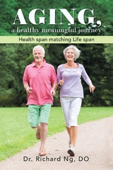 AGING, a healthy meaningful journey - DO Dr. Richard Ng