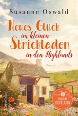 Neues Glück im kleinen Strickladen in den Highlands -  Susanne Oswald