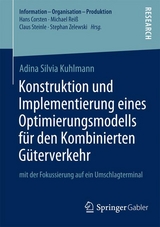 Konstruktion und Implementierung eines Optimierungsmodells für den Kombinierten Güterverkehr - Adina Silvia Kuhlmann