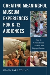 Creating Meaningful Museum Experiences for K-12 Audiences - 