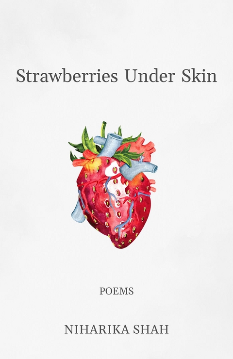 Strawberries Under Skin - Niharika Shah