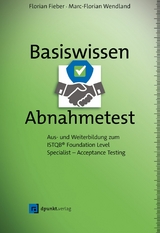 Basiswissen Abnahmetest -  Florian Fieber,  Marc-Florian Wendland