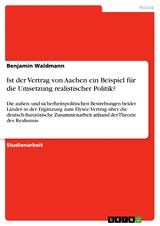 Ist der Vertrag von Aachen ein Beispiel für die Umsetzung realistischer Politik? - Benjamin Waldmann