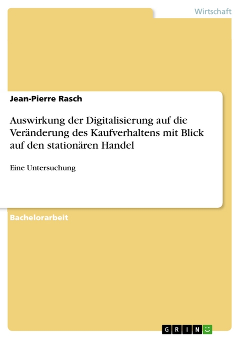 Auswirkung der Digitalisierung auf die Veränderung des Kaufverhaltens mit Blick auf den stationären Handel - Jean-Pierre Rasch