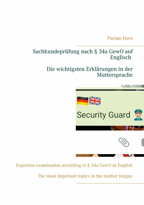 Sachkundeprüfung nach § 34a GewO auf Englisch - Die wichtigsten Erklärungen in der Muttersprache - Florian Horn