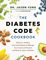 The Diabetes Code Cookbook - Dr. Jason Fung, Alison MacLean