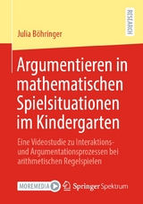 Argumentieren in mathematischen Spielsituationen im Kindergarten - Julia Böhringer