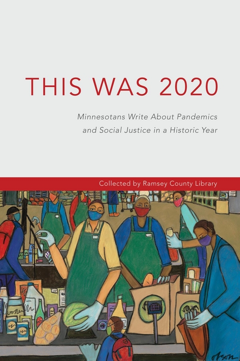 This Was 2020: Minnesotans Write About Pandemics and Social Justice in a Historic Year: Minnesotans - 