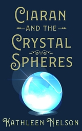 Ciaran And The Crystal Spheres - Kathleen Nelson