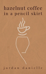 Hazelnut Coffee in a Pencil Skirt -  Jordan Danielle