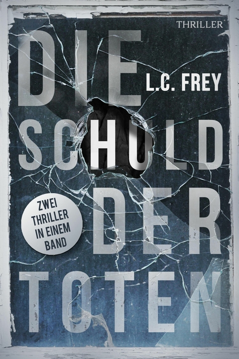 Die Schuld der Toten -  L.C. Frey