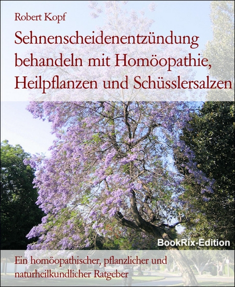 Sehnenscheidenentzündung behandeln mit Homöopathie, Heilpflanzen und Schüsslersalzen - Robert Kopf