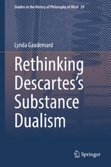 Rethinking Descartes’s Substance Dualism - Lynda Gaudemard