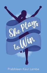 She Plays to Win - Prabhleen Lamba