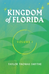 Kingdom of Florida, Volume I - Taylor Thomas Smythe