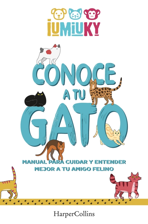 Conoce a tu gato. Manual para cuidar y entender mejor a tu amigo felino -  Mediaset,  Lumiuky