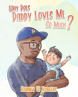 Why Does Daddy Love Me So Much? - Rodney Rodgers