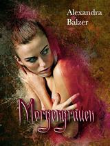 Morgengrauen - Alexandra Balzer