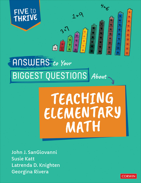 Answers to Your Biggest Questions About Teaching Elementary Math -  Susie Katt,  Latrenda D. Knighten,  Georgina Rivera,  John J. SanGiovanni