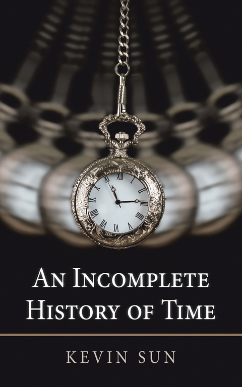 An Incomplete History of Time - Kevin Sun