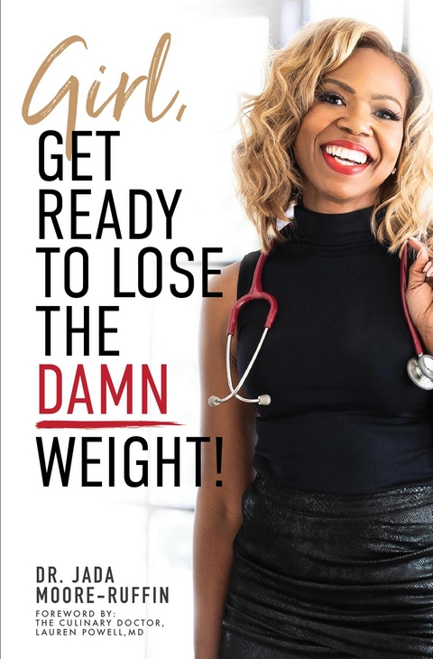 Girl, Get Ready to Lose the Damn Weight! - Dr. Jada Moore-Ruffin