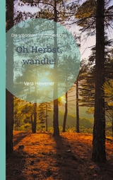 Oh Herbst, wandle! - Vera Hewener