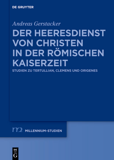 Der Heeresdienst von Christen in der römischen Kaiserzeit -  Andreas Gerstacker