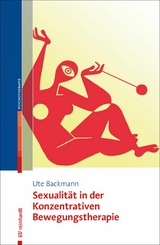 Sexualität in der Konzentrativen Bewegungstherapie -  Ute Backmann